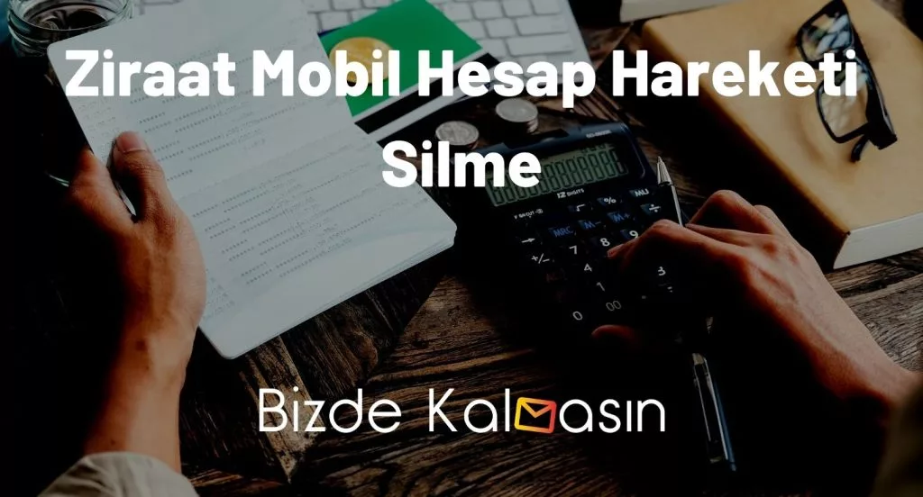 Ziraat Mobil Hesap Hareketi Silme