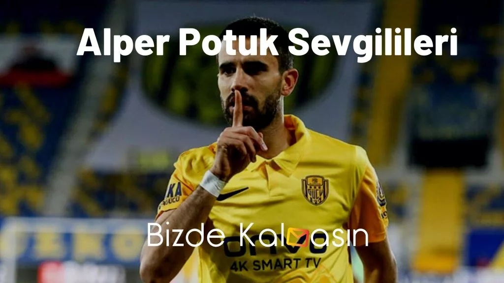 Alper Potuk Sevgilileri