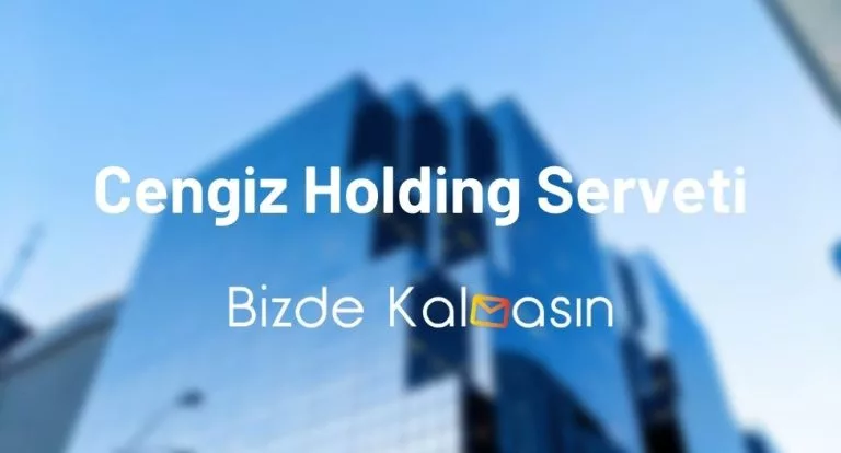 Cengiz Holding Serveti – Cengiz Holding Kimin?