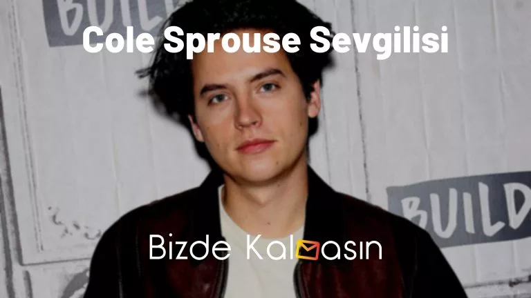 Cole Sprouse Sevgilisi – Oynadığı Filmler