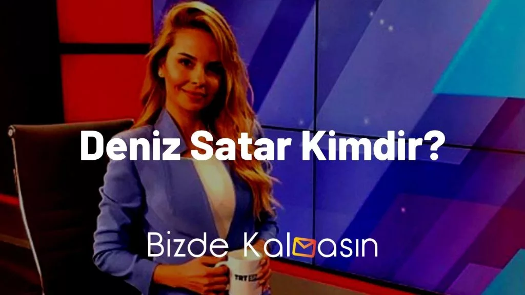 Deniz Satar Kimdir