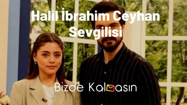 Halil İbrahim Ceyhan Sevgilisi – Ayrıldı mı?