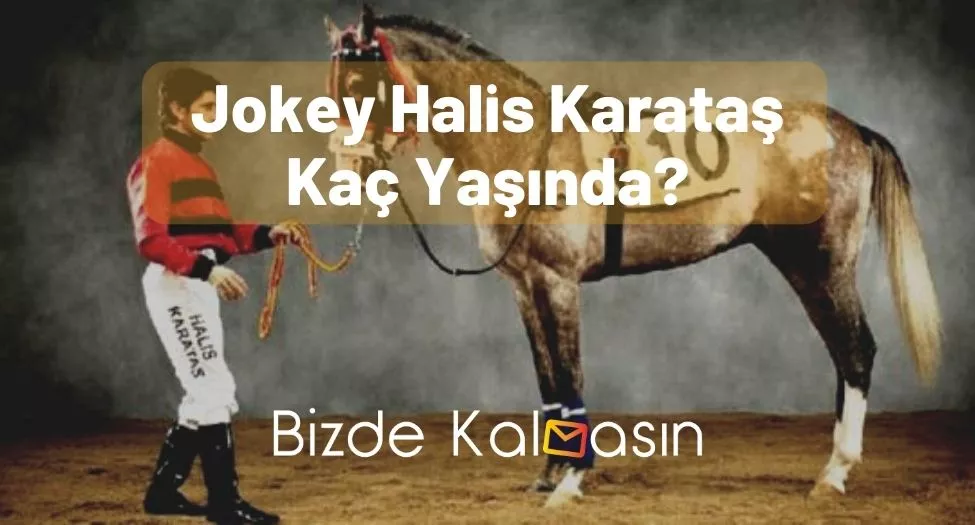 Jokey Halis Karataş Kaç Yaşında?