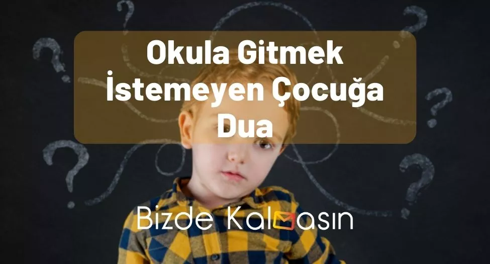 Okula Gitmek İstemeyen Çocuğa Dua
