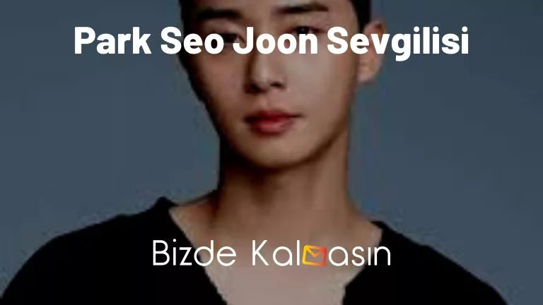 Park Seo Joon Sevgilisi – Eski Sevgilisi Kimdir?