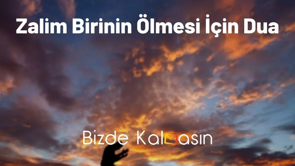 Zalim Birinin Ölmesi İçin Dua