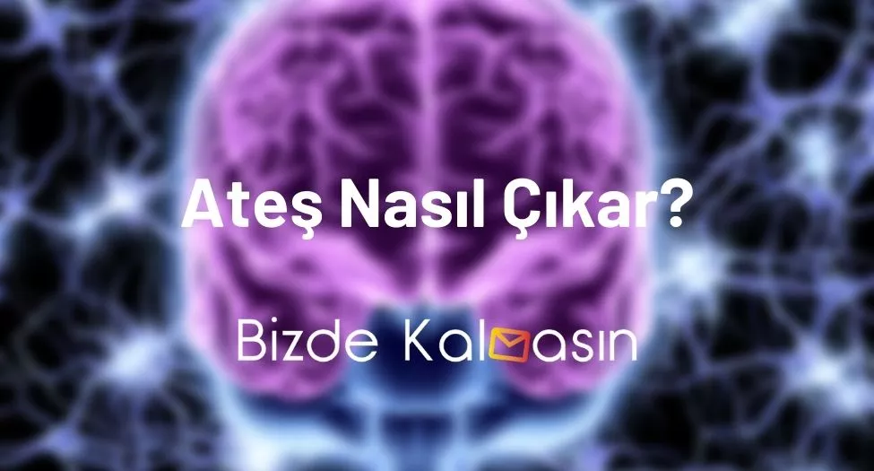 Ateş Nasıl Çıkar?