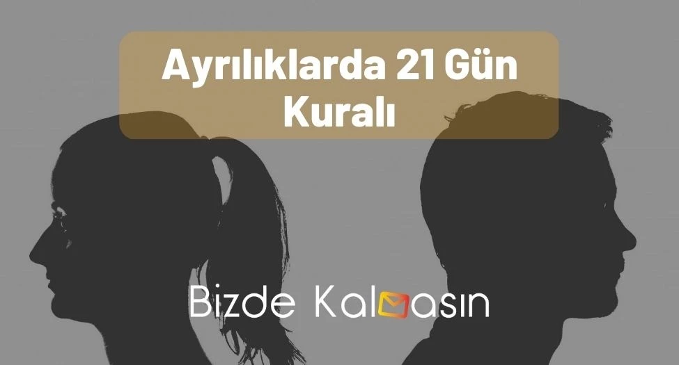 Ayrılıklarda 21 Gün Kuralı