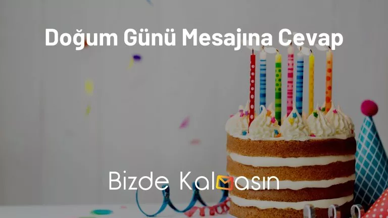 Doğum Günü Mesajına Cevap – Teşekkür Mesajları