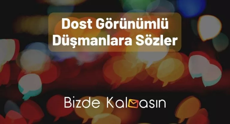 Dost Görünümlü Düşmanlara Sözler – Giderli!