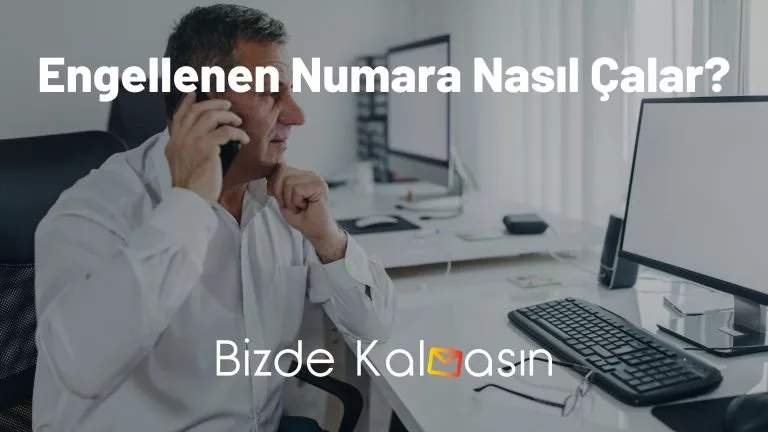 Engellenen Numara Nasıl Çalar? – Meşgule Düşüyor mu?