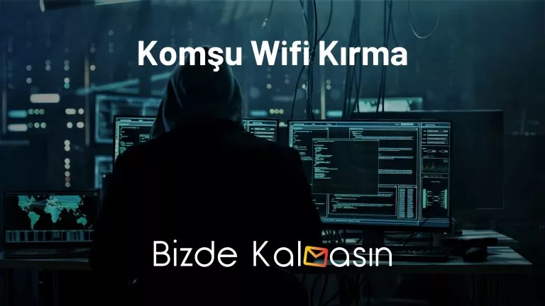 Komşu Wifi Kırma – En Kolay Yollar