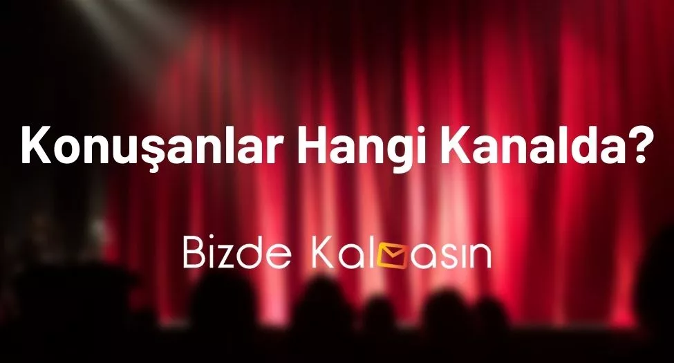 Konuşanlar Hangi Kanalda?