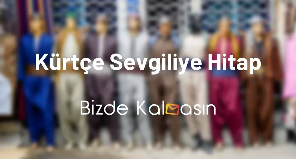 Kürtçe Sevgiliye Hitap