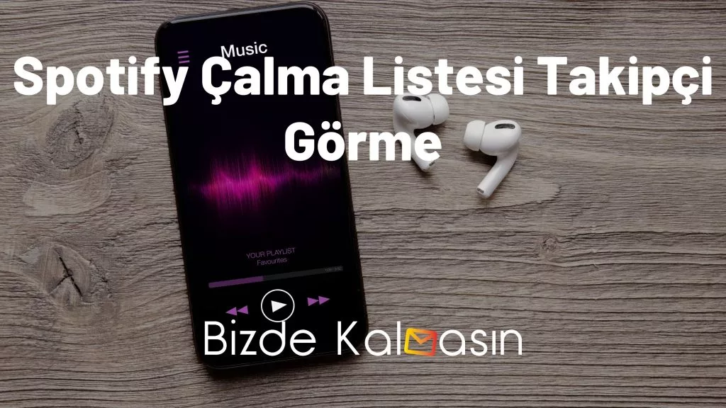 Spotify Çalma Listesi Takipçi Görme