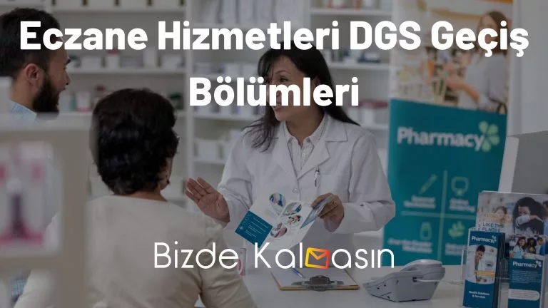 Eczane Hizmetleri DGS Geçiş Bölümleri – Hemşirelik Okuyabilir miyim?