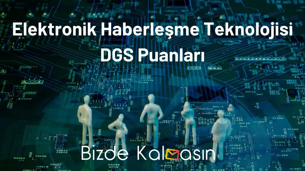 Elektronik Haberleşme Teknolojisi DGS Puanları