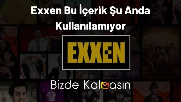 Exxen Bu İçerik Şu Anda Kullanılamıyor – Sebebi Ne Olabilir?