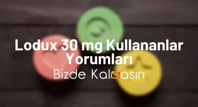 Lodux 30 mg Kullananlar Yorumları – Lodux Zayıflatır Mı?