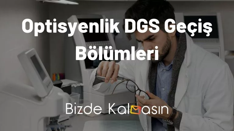 Optisyenlik DGS Geçiş Bölümleri 2024 – Tüm Bölümler!