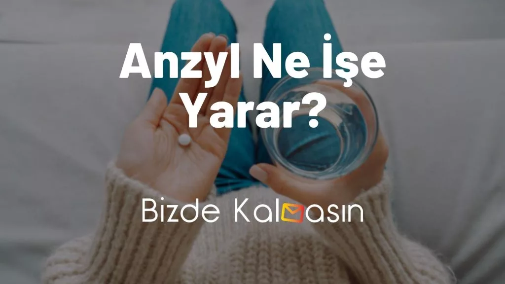 Anzyl Ne İşe Yarar