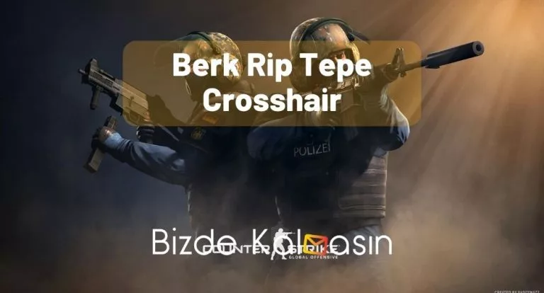 Berk Rip Tepe Crosshair – RİP Popüler Ayarlar!