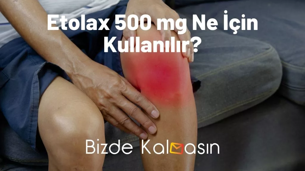 Etolax 500 mg Ne İçin Kullanılır?
