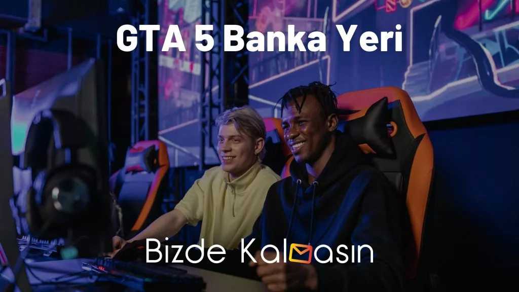GTA 5 Banka Yeri
