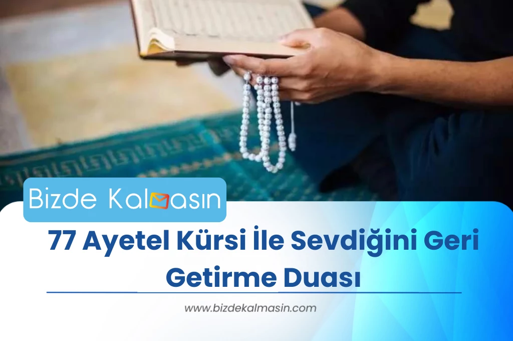 77 Ayetel Kürsi İle Sevdiğini Geri Getirme Duası