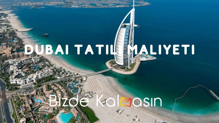 Dubai Tatili Maliyeti 2025 – İstanbul Dubai Uçak Bileti