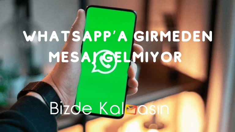 WhatsApp’a Girmeden Mesaj Gelmiyor