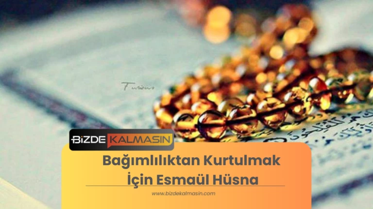 Bağımlılıktan Kurtulmak İçin Esmaül Hüsna