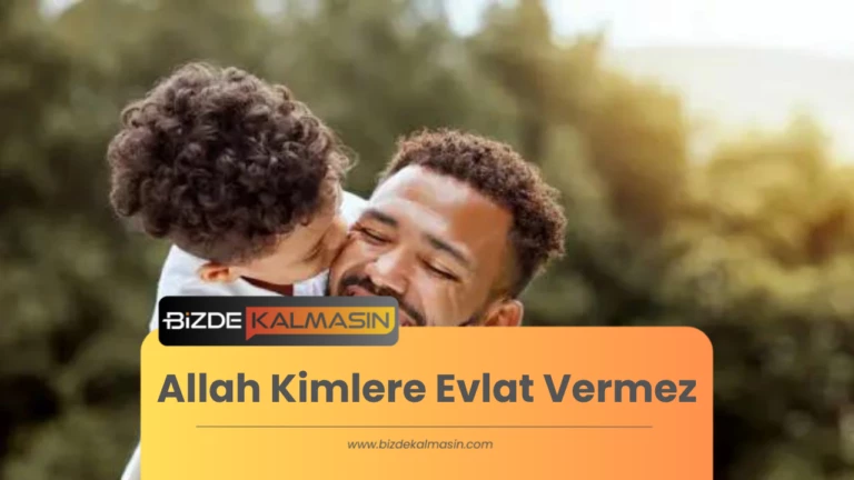 Allah Kimlere Evlat Vermez – Çocuğu Olmayanların Ahiretteki Yeri