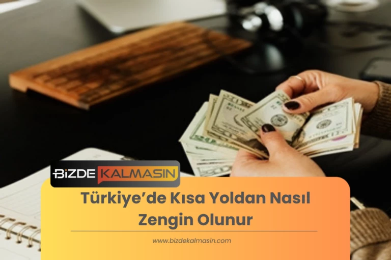 Türkiye’de Kısa Yoldan Nasıl Zengin Olunur