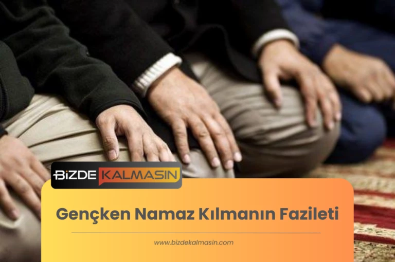 Gençken Namaz Kılmanın Fazileti – Sevabı
