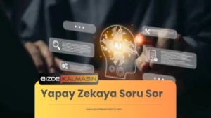 Yapay Zekaya Soru Sor