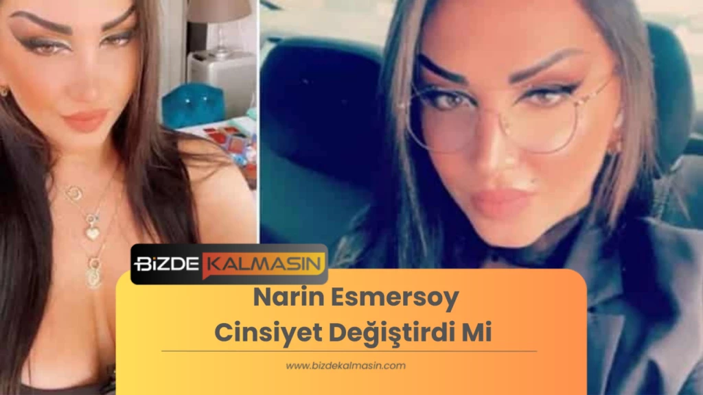 Narin Esmersoy Cinsiyet Değiştirdi Mi 