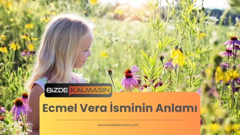 Ecmel Vera İsminin Anlamı – Ecmel İsmi Kur’an’da Geçiyor Mu?