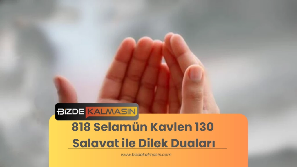 818 Selamün Kavlen 130 Salavat ile Dilek Duaları