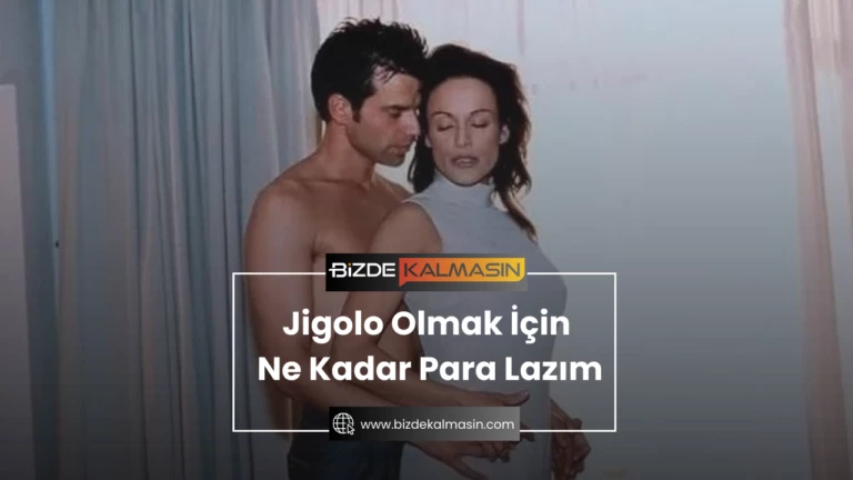 Jigolo Olmak İçin Ne Kadar Para Lazım