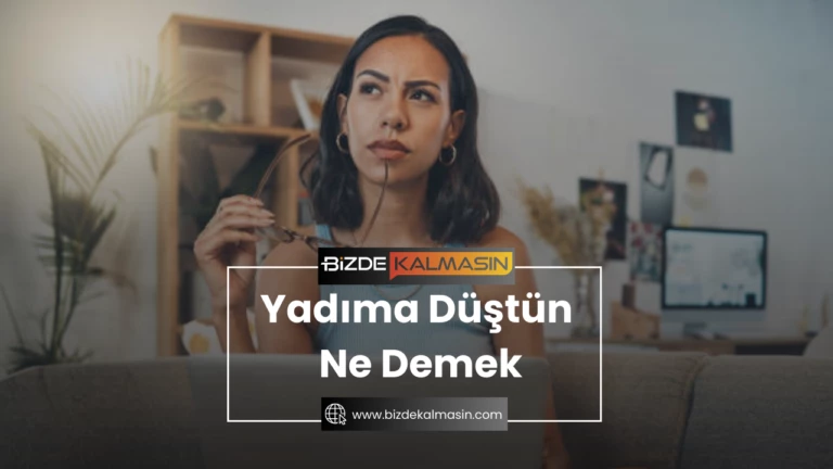 Yadıma Düştün Ne Demek – Nazende Ne Demek?